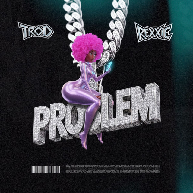 TROD - Problem Ft. Rexxie