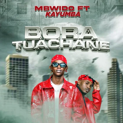 Mbwido - Bora Tuachane Ft Kayumba