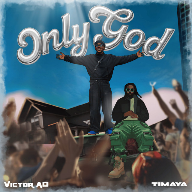 Victor AD - Only God Ft. Timaya
