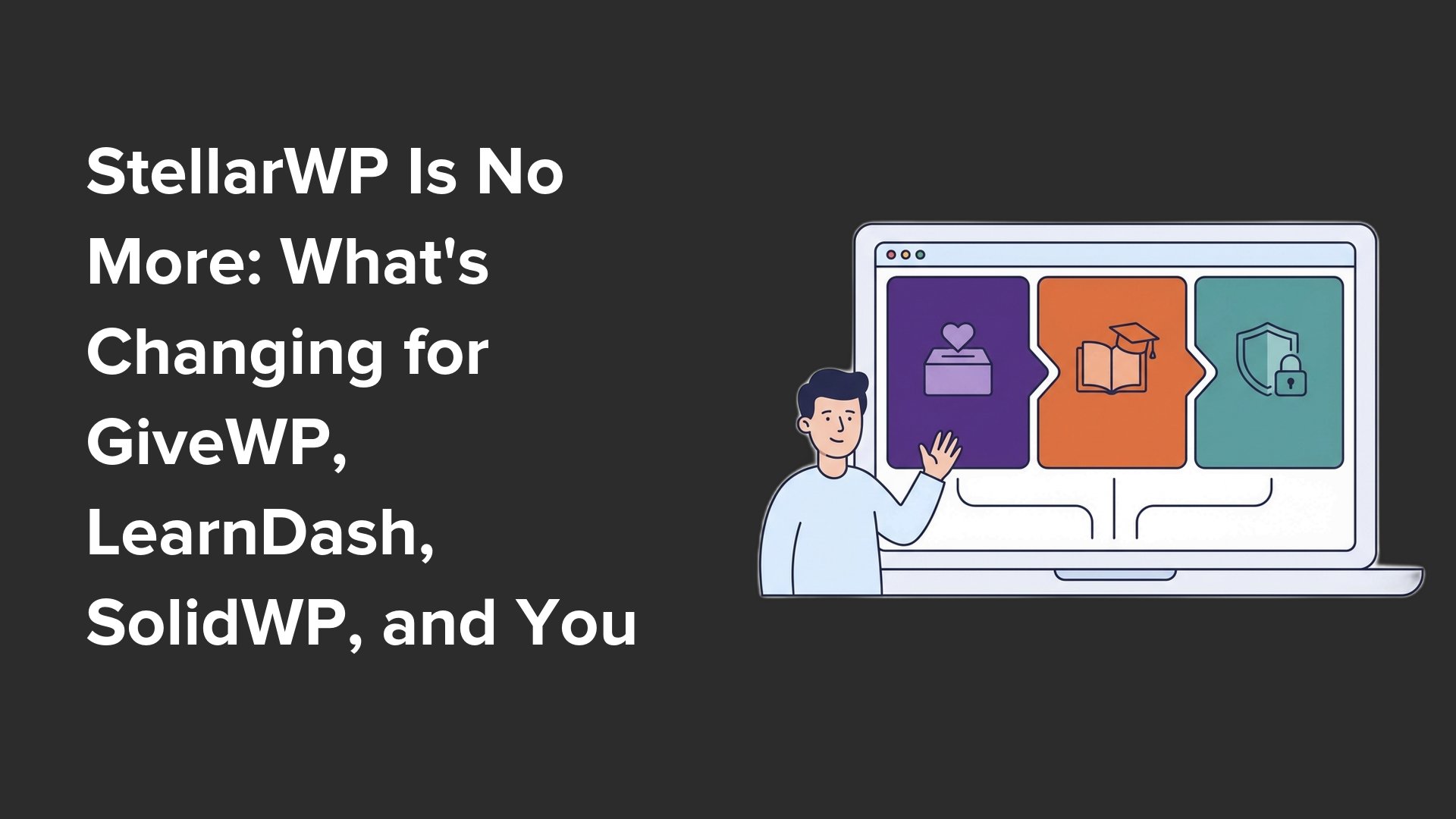 Liquid Web Drops StellarWP Brand: What GiveWP, LearnDash, SolidWP Users Must Know